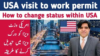 USA visit to work permit | How to convert visit visa to work visa | How to change status within USA