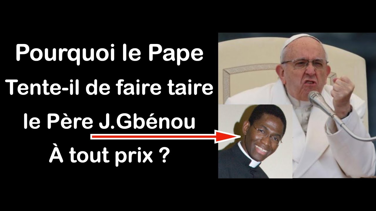 Pourquoi le Pape Franois veut il faire taire le Pre Janvier Gbnou  tout prix 