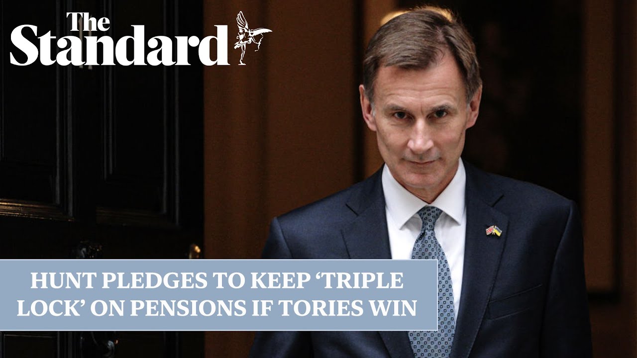 Hunt makes pledge to continue ‘triple lock’ on pensions if Tories win the election