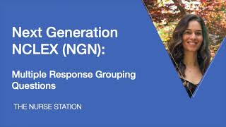 Next Generation NCLEX (NGN): Multiple Response Grouping Questions