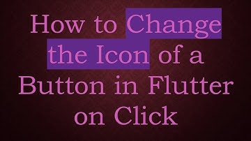 How to Change the Icon of a Button in Flutter on Click