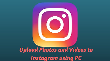 How to upload photos & videos to Instagram from PC or Mac