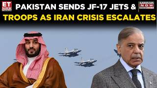 Pakistan Deploys Fighter Jets To Saudi Amid Iran Nuclear Plant Attack | World News | ET Now