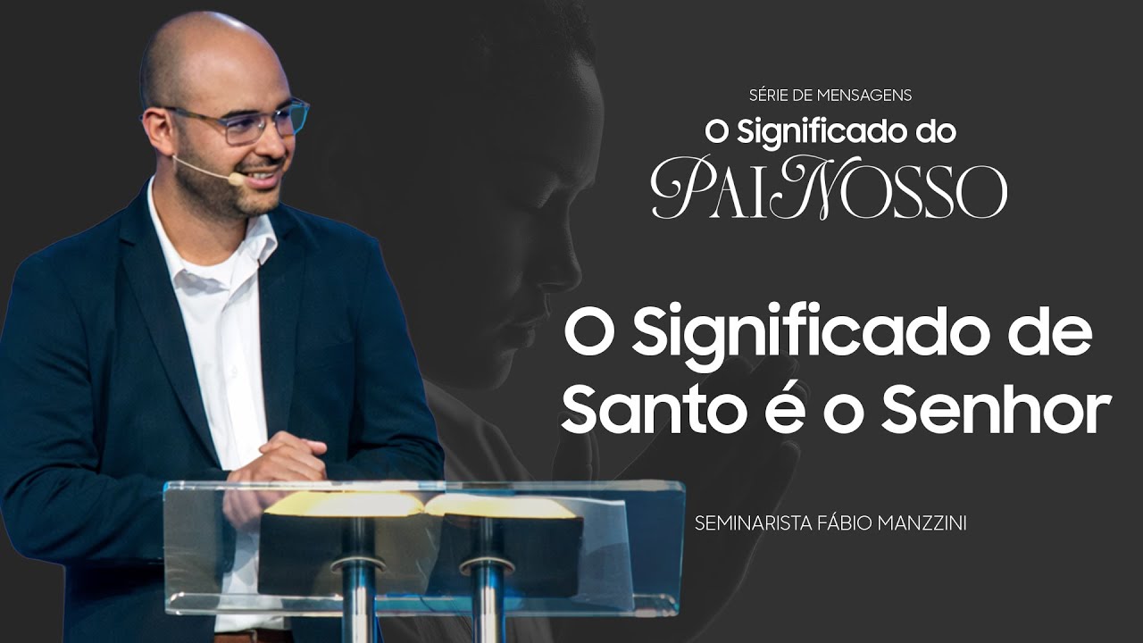 O Significado de ''Santo é o Senhor'' | Sem. Fábio Manzzini