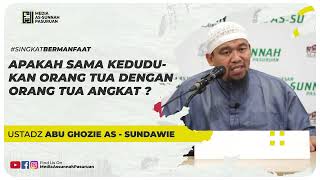 APAKAH SAMA KEDUDUKAN ORANG TUA DENGAN ORANG TUA ANGKAT ? | Ustadz Abu Ghozie As - Sundawie