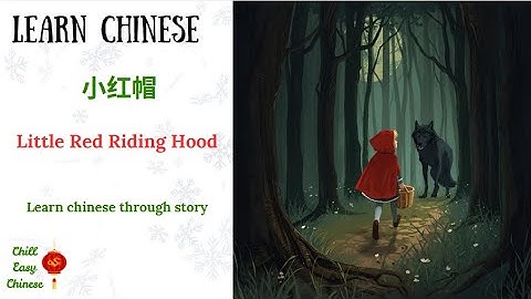Learn Chinese comprehensible input learn through story  HSK1 3 conversation  Little Red Riding Hood