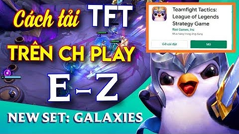 [ TFT Mobile ] Cách tải đấu trường chân lý mobile ngay trên CH PLAY cho Android