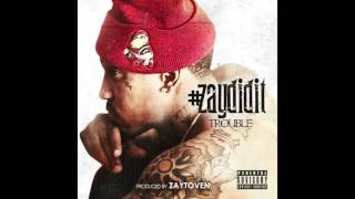 Trouble -- Aiight -- (Produced By Zaytoven)