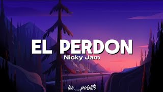 Nicky Jam - El Perdón (letra)