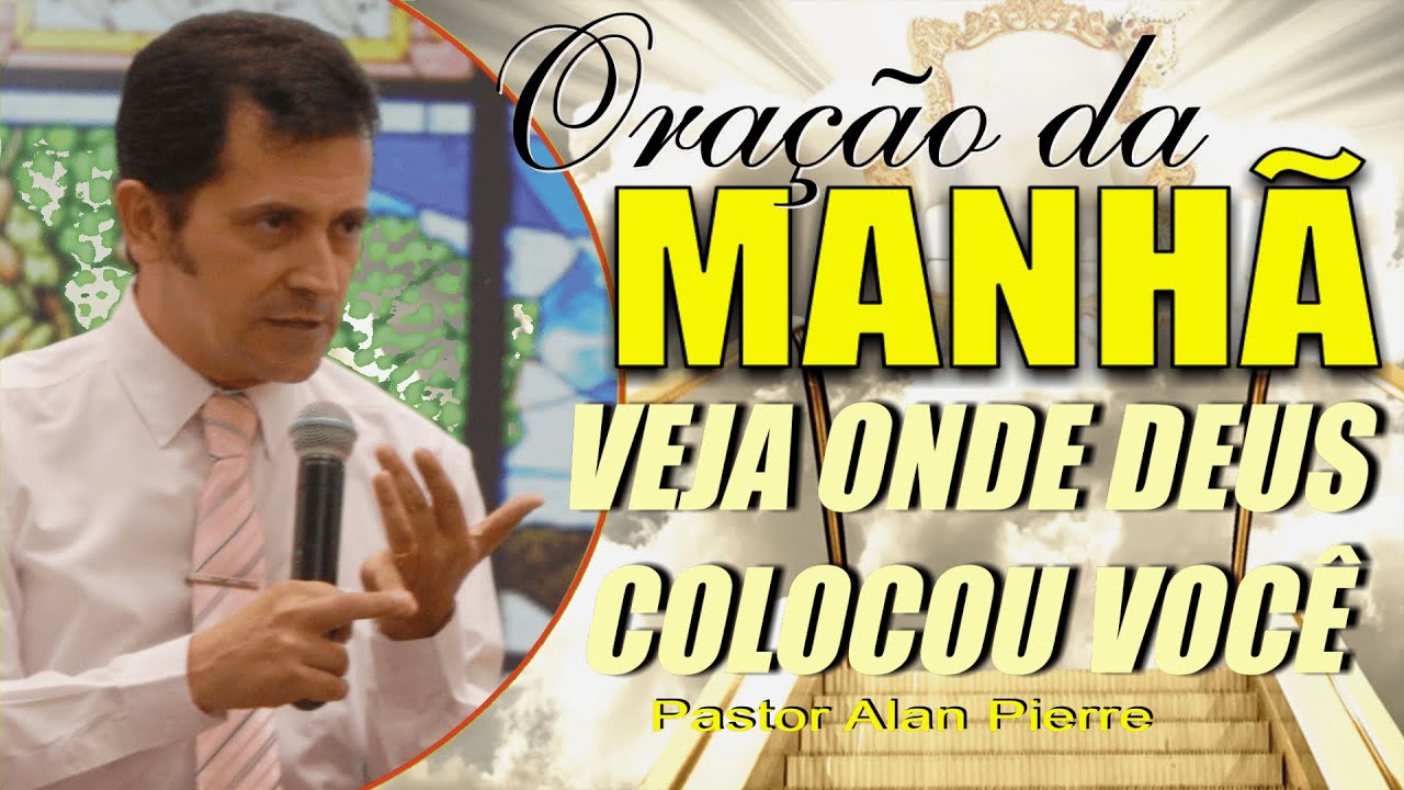 ORAÇÃO DA MANHÃ - VEJA ONDE DEUS COLOCOU VOCÊ - YouTube