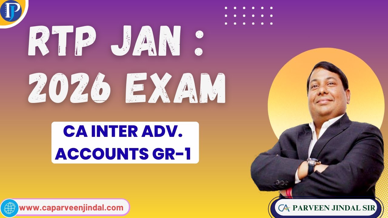 RTP CA Inter Adv. Accounts GR-1 : Jan 2026 Exam by CA Parveen Jindal ...