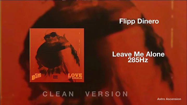 Flipp Dinero - Leave Me Alone [285Hz Rapidly Regenerate Tissue]