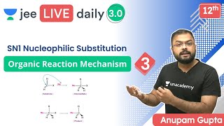 JEE: Organic Reaction Mechanism L3 | SN1 Nucleophilic Substitution | Unacademy JEE | Anupam Gupta screenshot 4