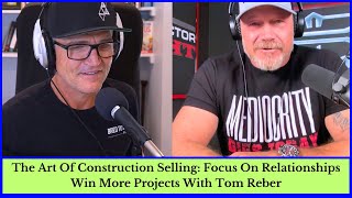 The Art Of Construction Selling: Focus On Relationships Win More Projects With Tom Reber by Construction Genius Podcast, Eric Anderton 209 views 5 months ago 45 minutes