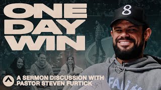 One Day Win | A Sermon Discussion With Pastor Steven Furtick