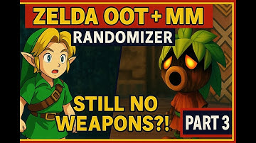 Zelda OOT + MM Randomizer | Part 3 | Still No Weapons?!