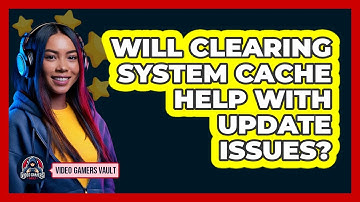 Will Clearing System Cache Help With Update Issues?