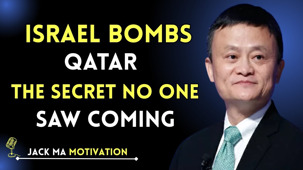 Israel Bombs Qatar—The Secret No One Saw Coming Jack Ma Speech YouTube