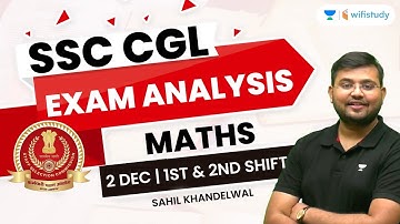 SSC CGL Exam Analysis 2022 | 2 Dec, Shift 1st & 2nd Review | CGL Maths Questions | Sahil Khandelwal