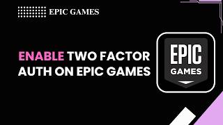How To Enable Two Factor Auth on Epic Games