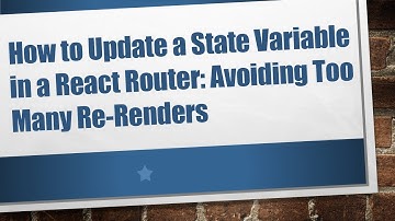 How to Update a State Variable in a React Router: Avoiding Too Many Re-Renders