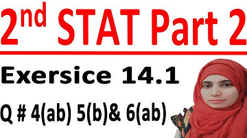 ICS stats part 2,2nd year statistic part 2,Statistic part 2,C# 14 Lec 2 Ex 14.1 Q# 4(ab) 5(b)& 6(ab)