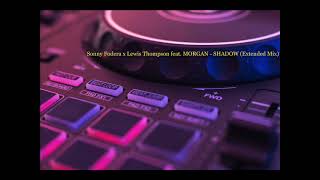 Sonny Fodera x Lewis Thompson feat. MORGAN - SHADOW (Extended Mix)