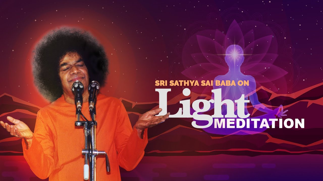 Bhagawan Sri Sathya Sai Baba on Light Meditation (Jyothi Dhyana ...