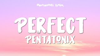 Pentatonix - Perfect (Lyrics)