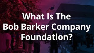 Bob Barker Company Foundation Overview