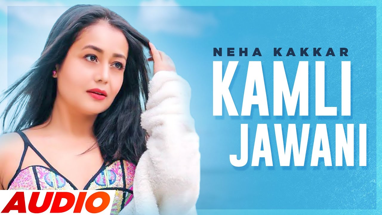 Kamli Jawani (Full Audio) | Neha Kakkar | Ikka | Jaidev Kumar | Jindua | Latest Punjabi Song 2021