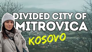 Exploring the Divided City of Mitrovica, Kosovo