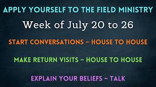 APPLY YOURSELF TO THE FIELD MINISTRY ✅ Week of July 20 to 26
