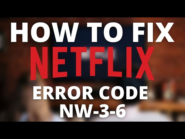 How to fix Error NW-3-6 (Netflix Error Code Nw-3-6) - Error NW-3-6: Netflix  has encountered a problem and needs to close. We are sorry for the  inconvenience.