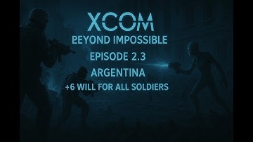 XCOM Beyond Impossible Series 2 Ep 3