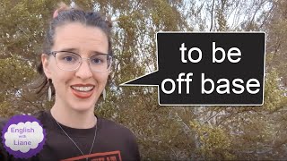 Famous Idiom - to be off base Wealth