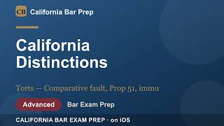 California Distinctions: Torts — Comparative fault, Prop 51, immun | Cal Bar Prep (Advanced)