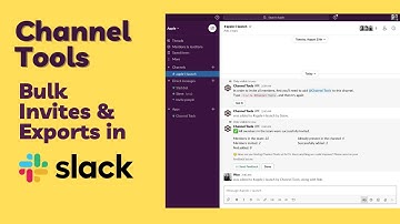 Bulk Invite and Export Members on a Slack Channel with Channel Tools