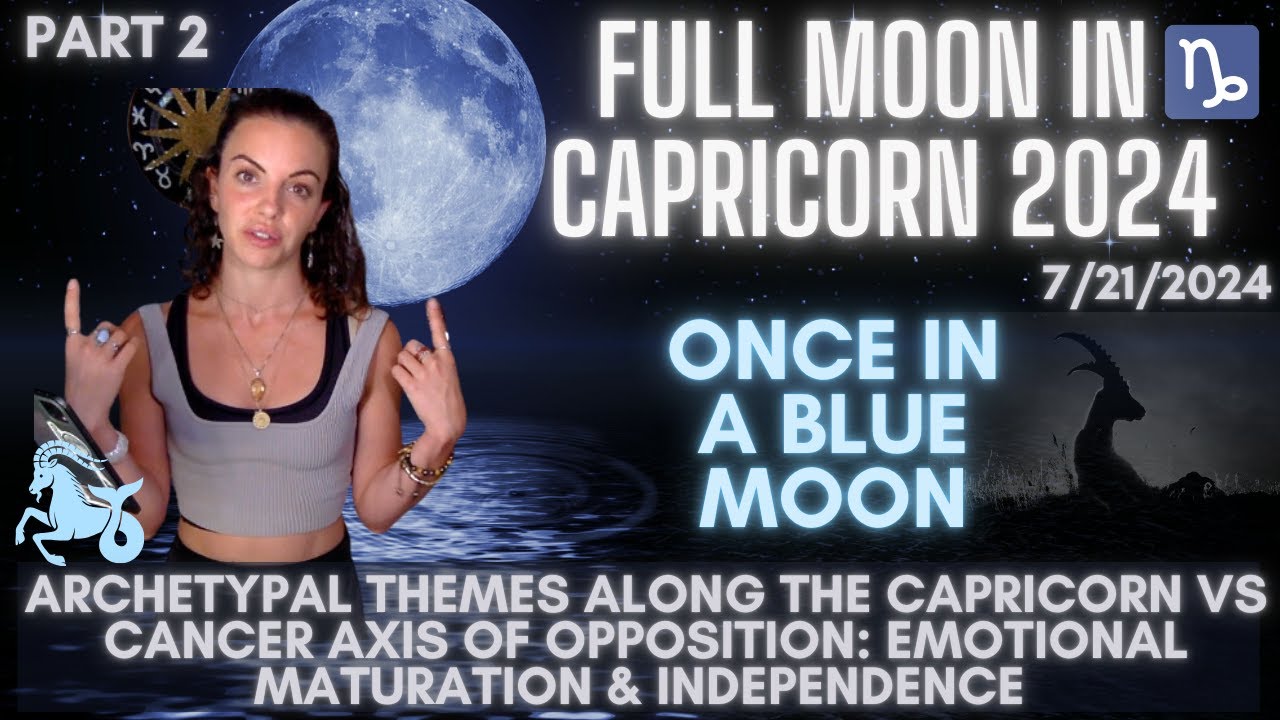 Once in a Blue Moon DOUBLE FULL MOON in CAPRICORN 2024 PT 2 - YouTube