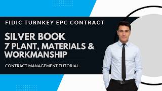 FIDIC 2017 Silver Book EPC/Turnkey Contract | Clause 7 Plant, Materials & Workmanship explained