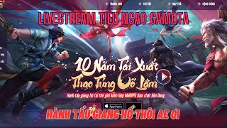 Livestream Tiếu Ngạo Gamota - Hành tẩu giang hồ ngày đầu cùng Lệnh Hồ Pain ae ơi