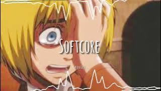 Softcore(The Neighbourhood) || Audio Edit ||