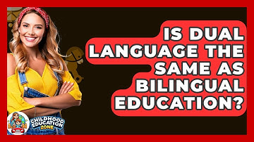 Is Dual Language The Same As Bilingual Education? - Childhood Education Zone