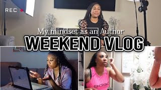 WEEKEND VLOG: Mindset of an Author + Reset & Realign + Behind-the-Scenes Process: Just Press Record!