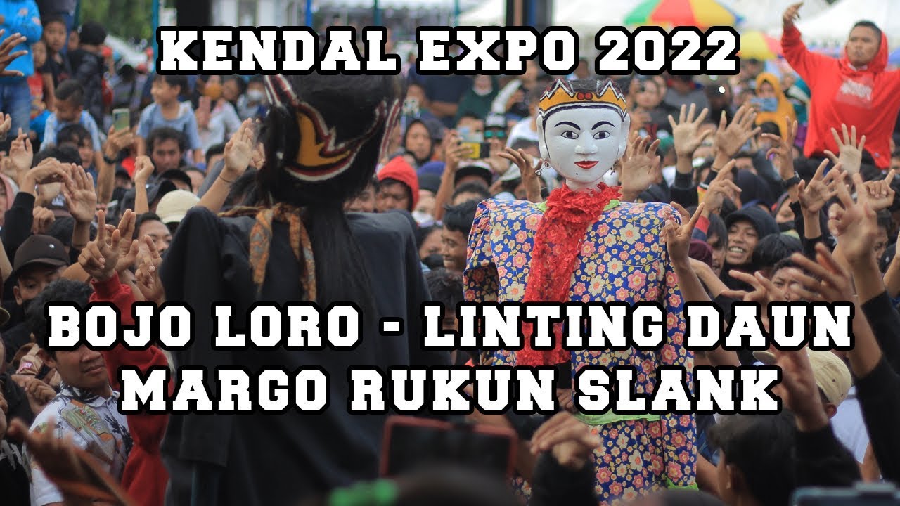 131. BOJO LORO + LINTING DAUN | DAWANGAN | MARGO RUKUN SLANK | 22 07 2022 | KENDAL EXPO 2022