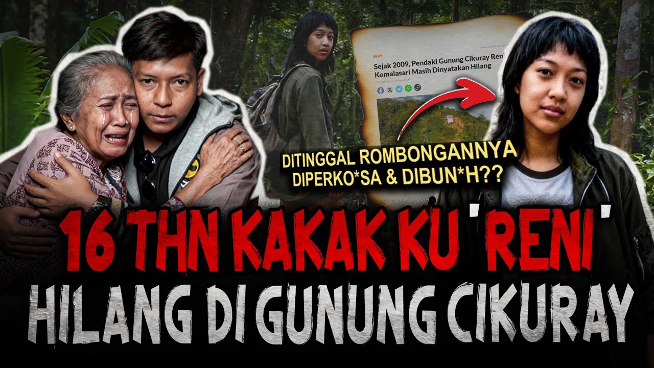 ⚠️ WAJIB KALIAN SIMAK! FAKTA PALING HOROR KESAKSIAN KELUARGA 16 TAHUN RENI HILANG DI GUNUNG CIKURAY
