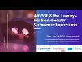 AR/VR & the Luxury-Fashion-Beauty Consumer Experience