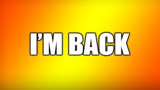 I'm Back | Update Commentary & Upload Ideas
