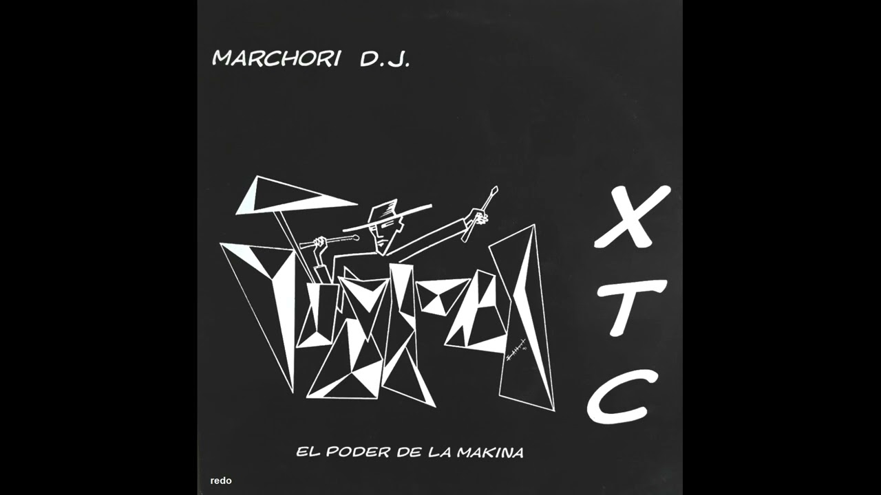 Marchori DJ – XTC - El Poder De La Makina (XTC Dance Version)