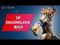 Skyrim: How to Make an OVERPOWERED DRAGONSLAYER Build (Legendary Difficulty)